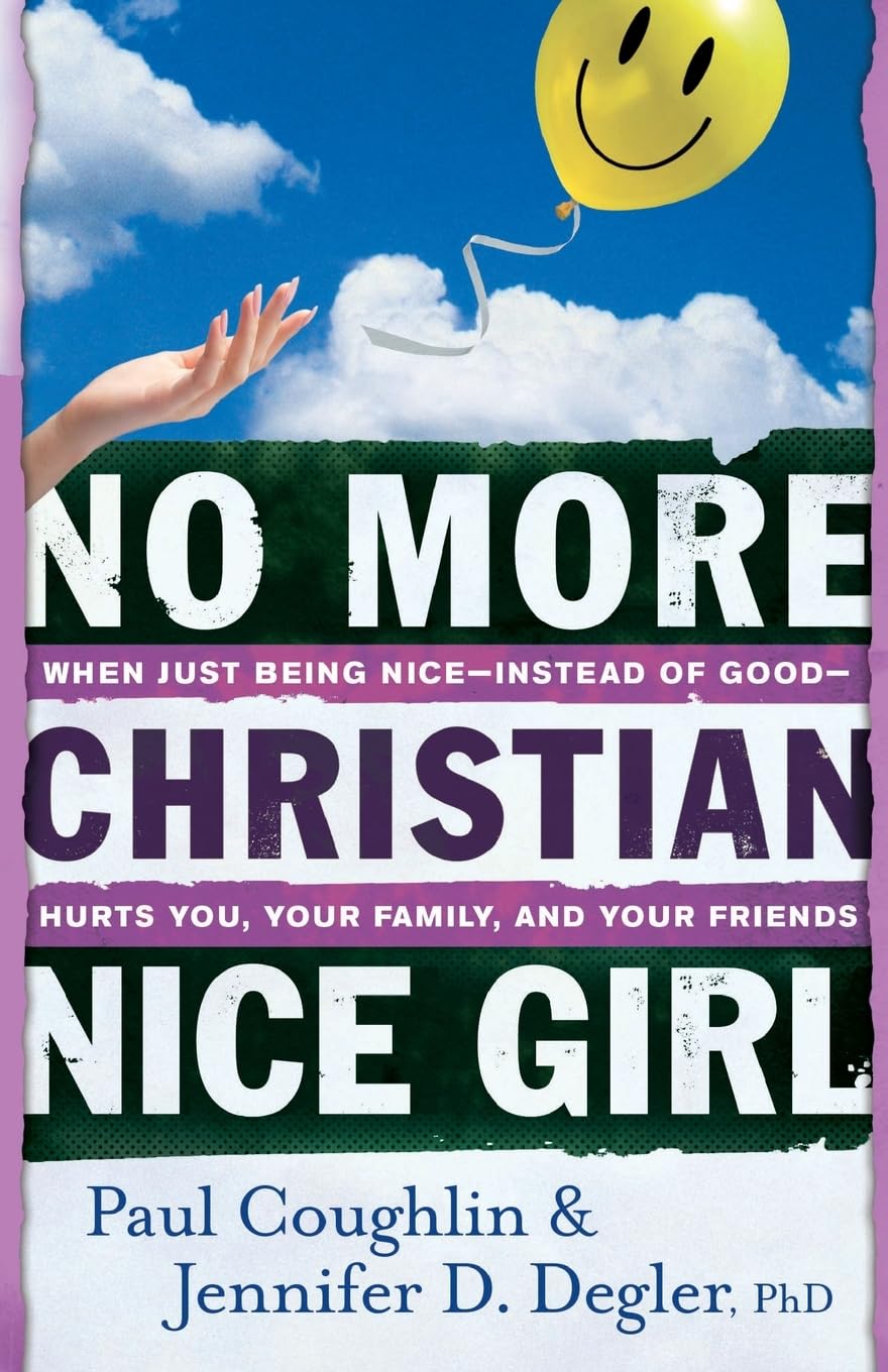 No More Christian Nice Girl: When Just Being NiceInstead of GoodHurts You, Your Family, and Your Friends,Used