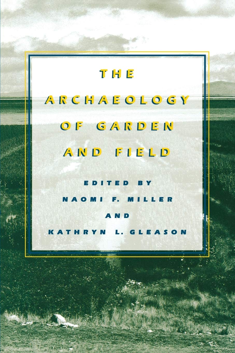 The Archaeology Of Garden And Field,New