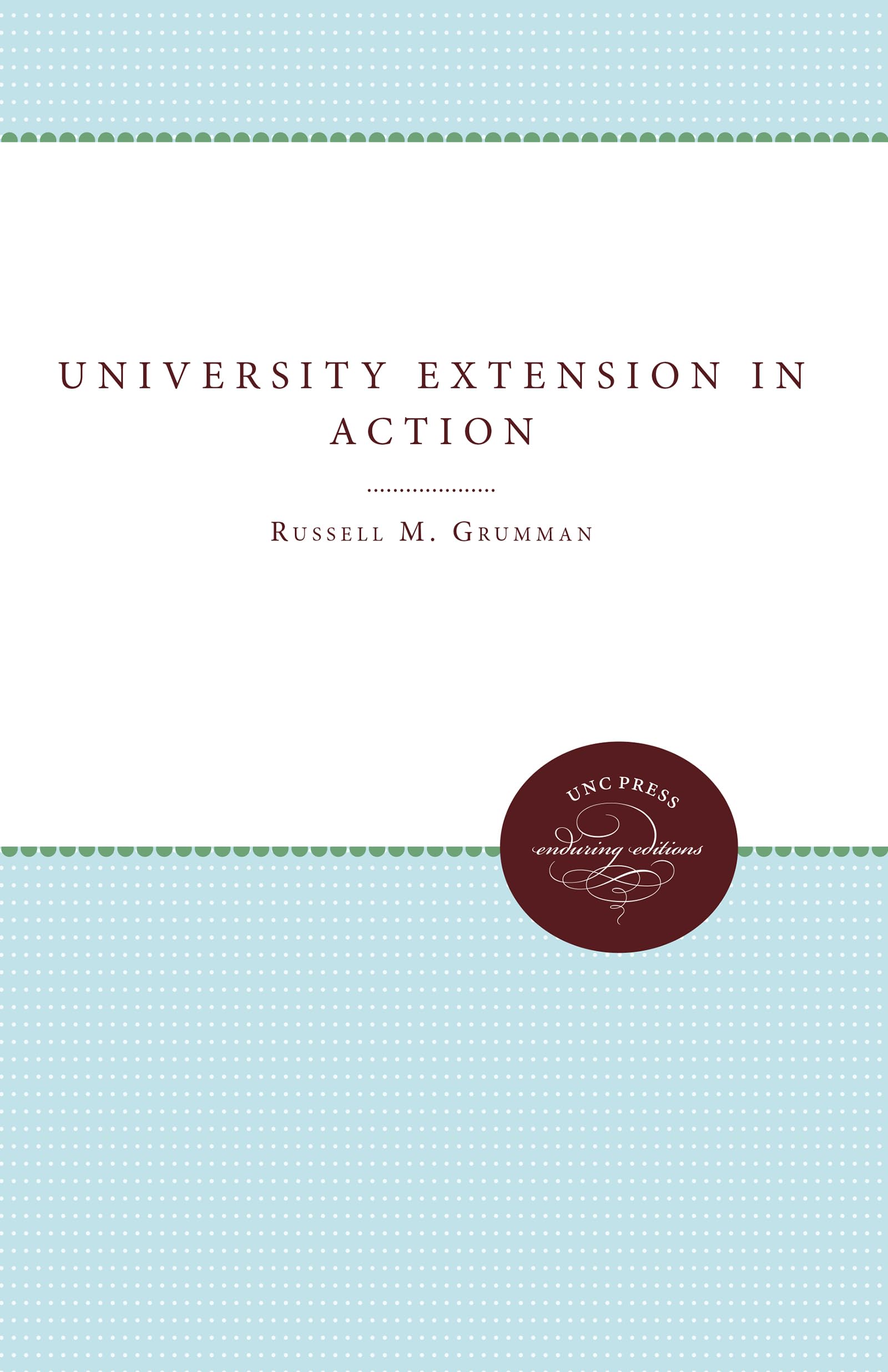 University Extension In Action (Enduring Editions),Used