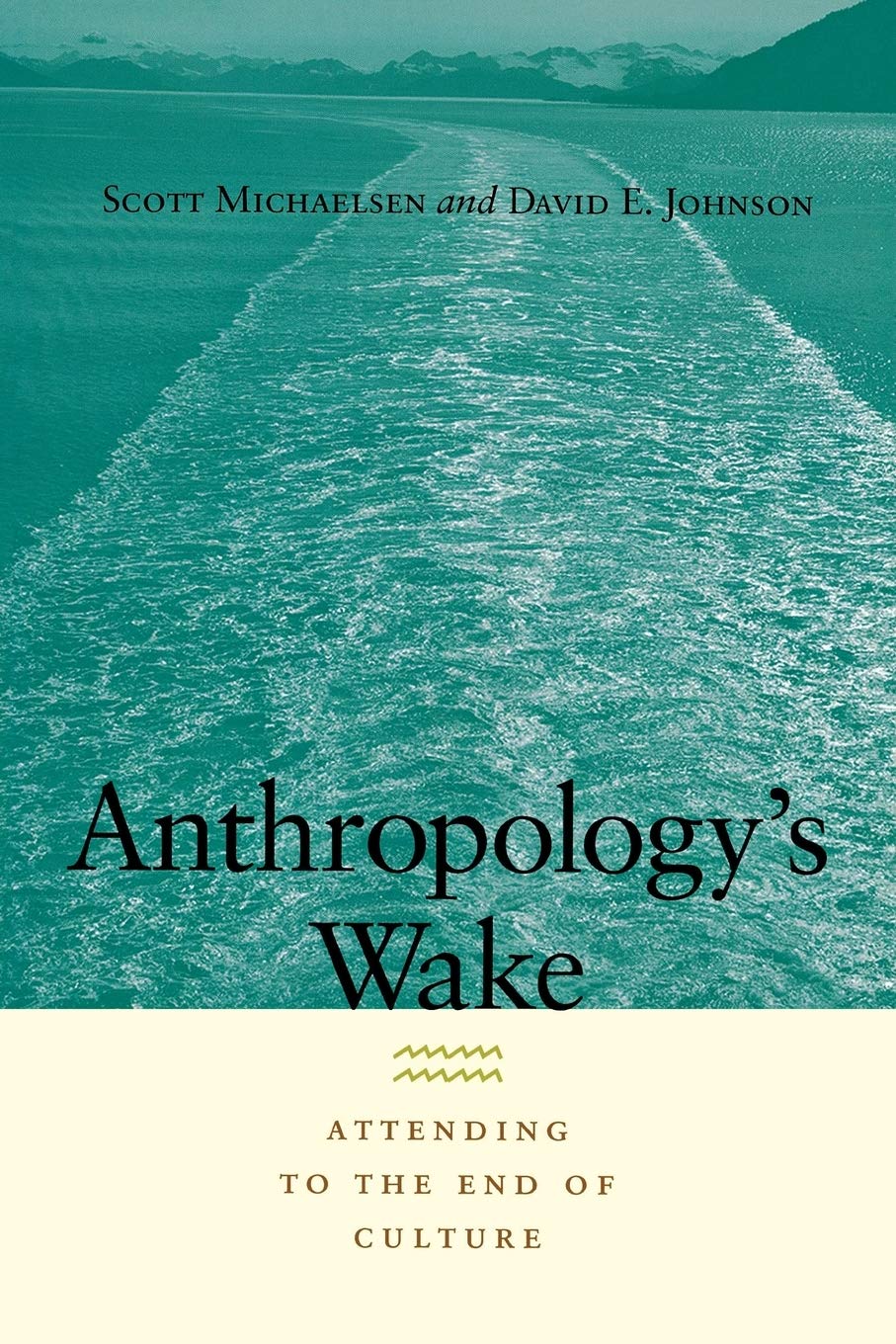 Anthropology's Wake: Attending to the End of Culture,Used