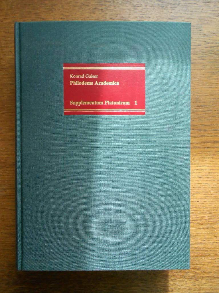 Philodems Academica: Die Berichte Uber Platon Und Die Alte Akademie in Zwei Herkulanensischen Papyri (Supplementum Platonicum) (,Used