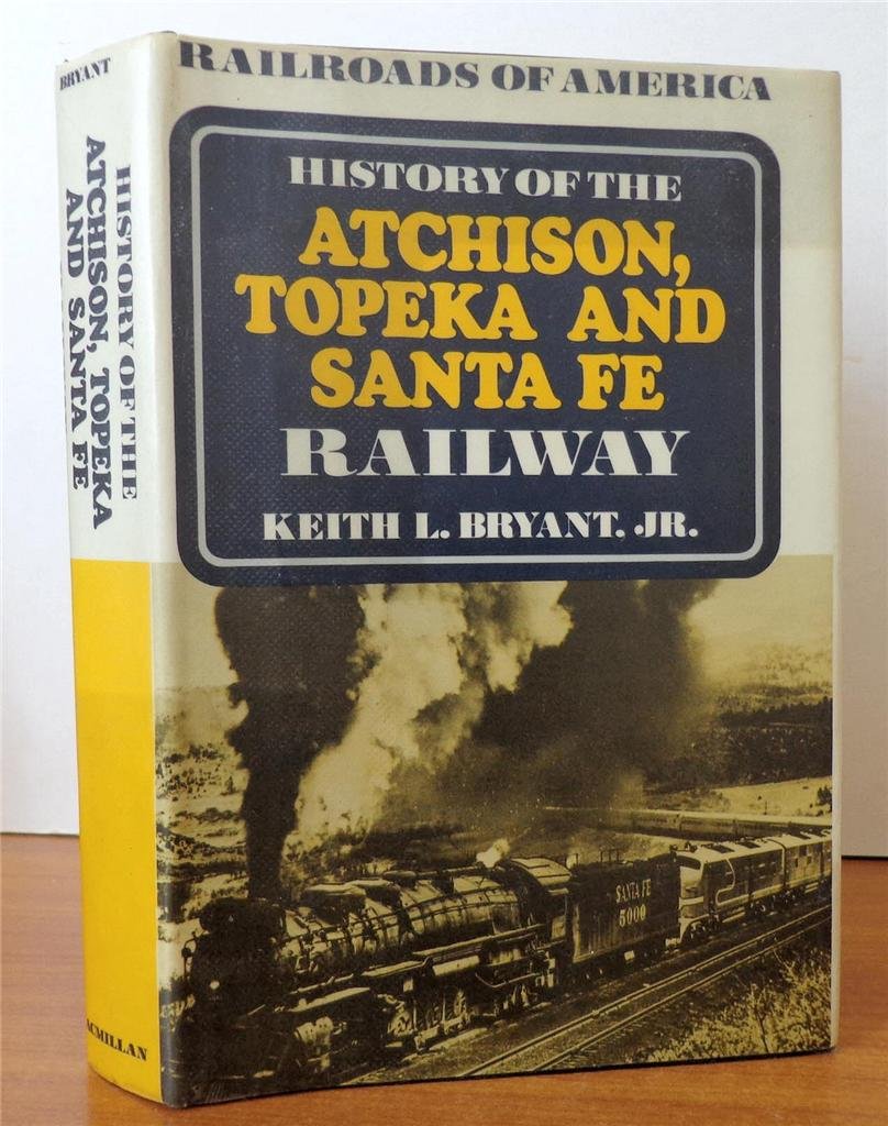 History Of The Atchison, Topeka And Santa Fe Railway (Railroads Of America),Used