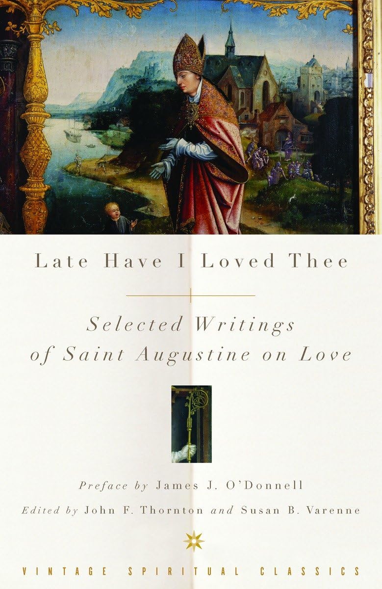 Late Have I Loved Thee: Selected Writings of Saint Augustine on Love,Used