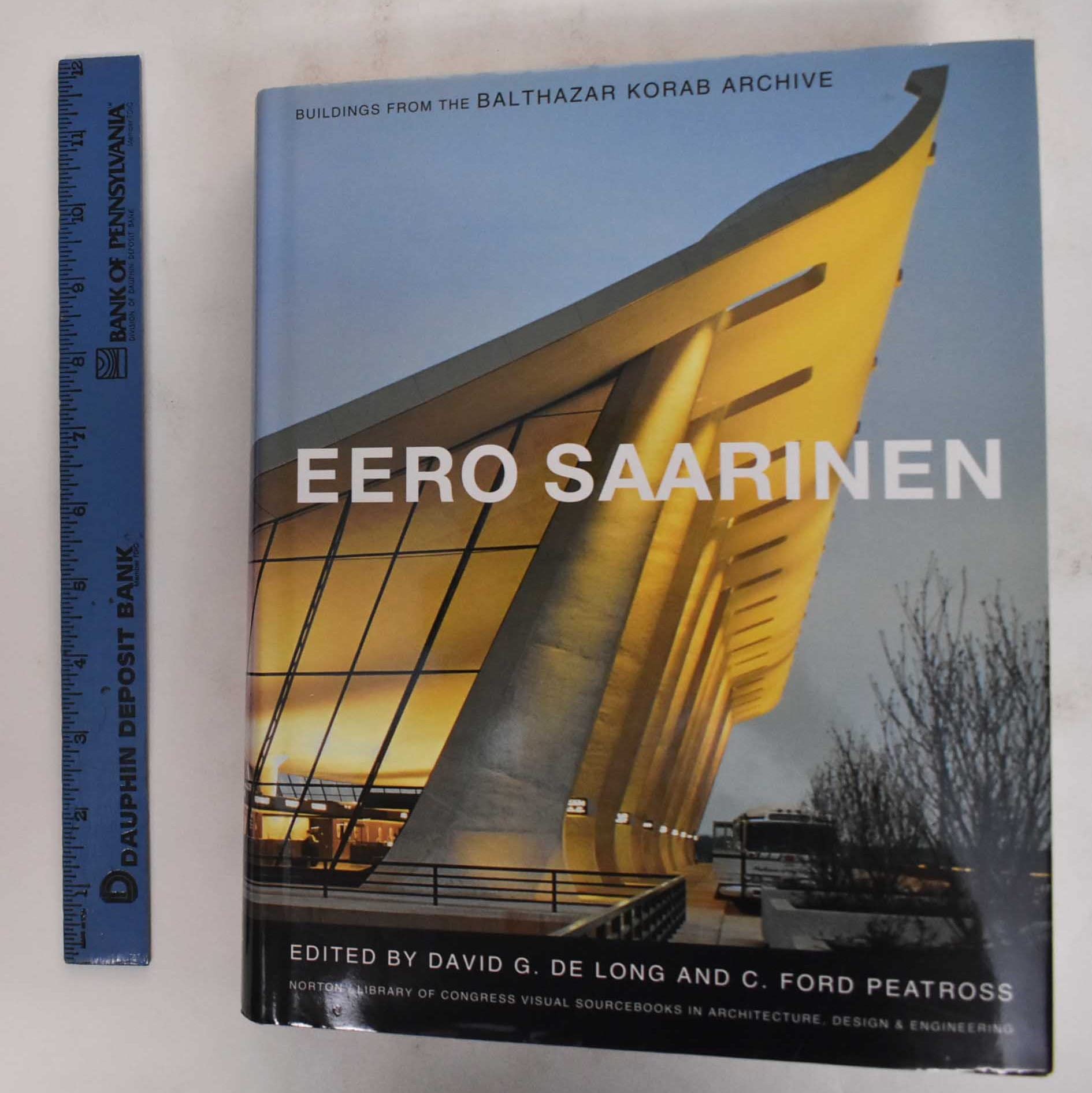 Eero Saarinen : Buildings from the Balthazar Korab Archive,New