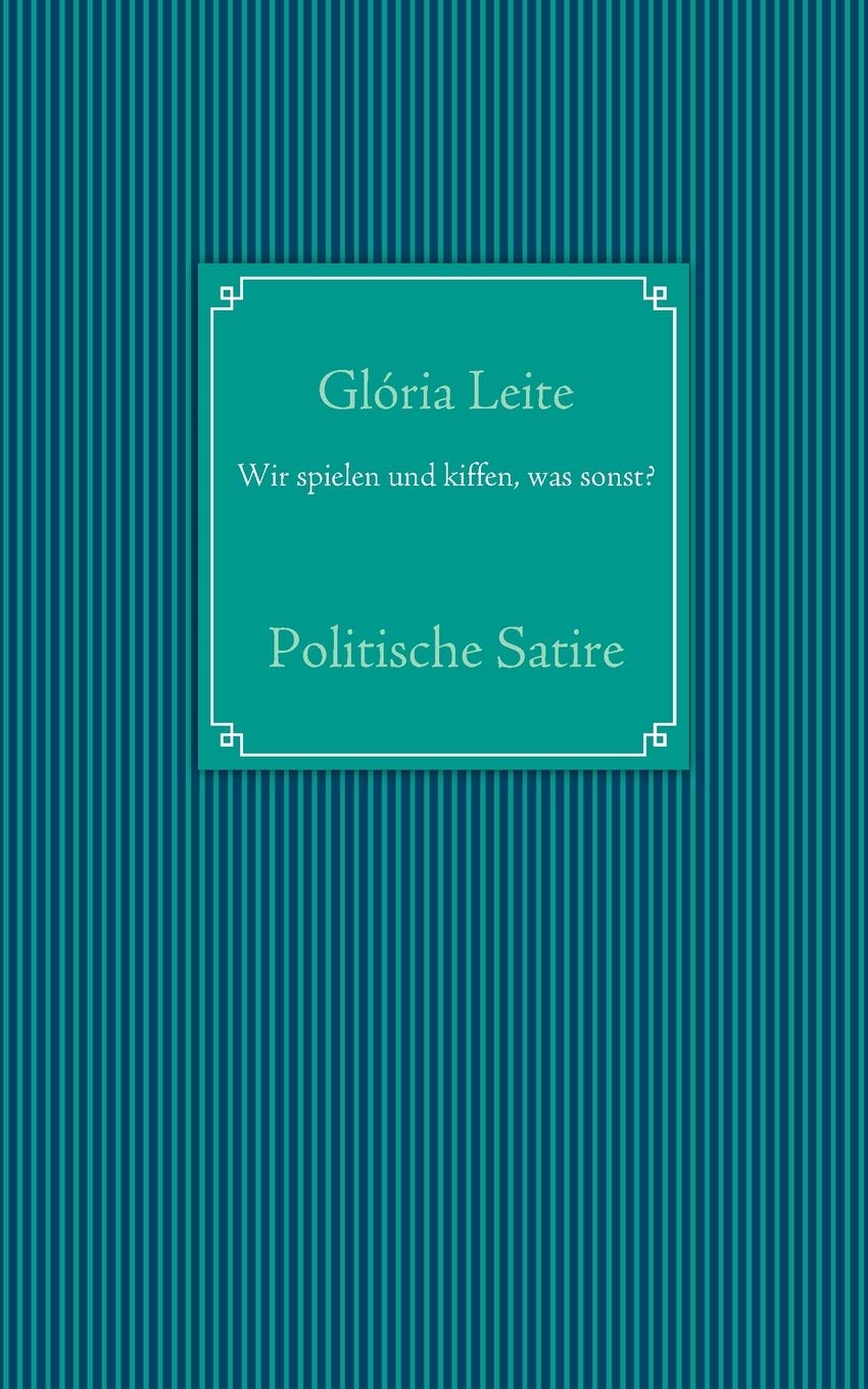 Wir spielen und kiffen, was sonst?: Politische Satire (German Edition),Used