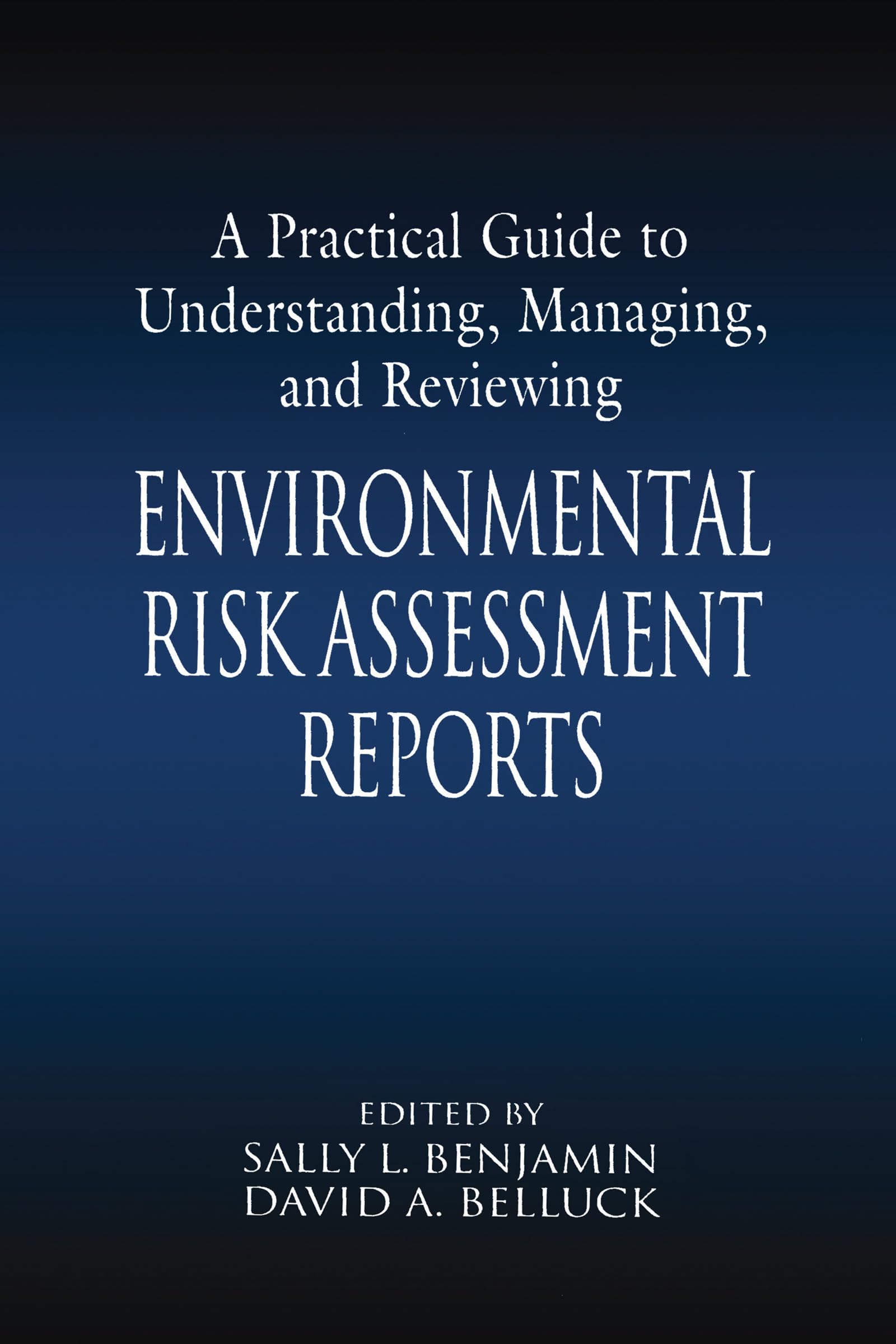 A Practical Guide to Understanding, Managing, and Reviewing Environmental Risk Assessment Reports: Environmental Risk Assessment,Used