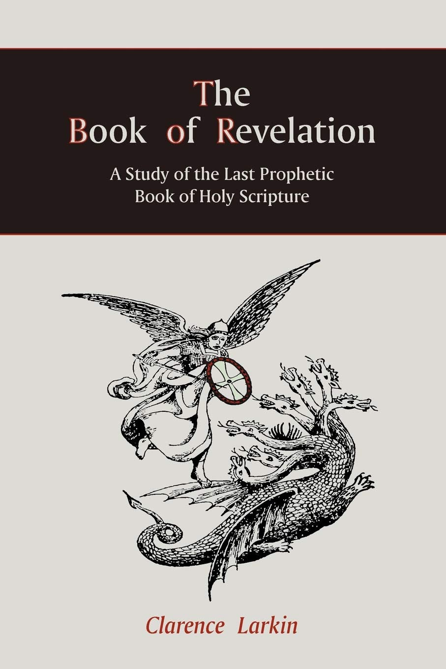 The Book of Revelation: A Study of the Last Prophetic Book of Holy Scripture,New