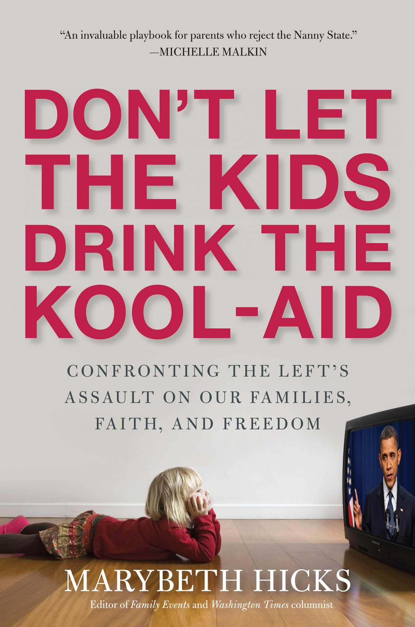 Don't Let the Kids Drink the KoolAid: Confronting the Left's Assault on Our Families, Faith, and Freedom,Used