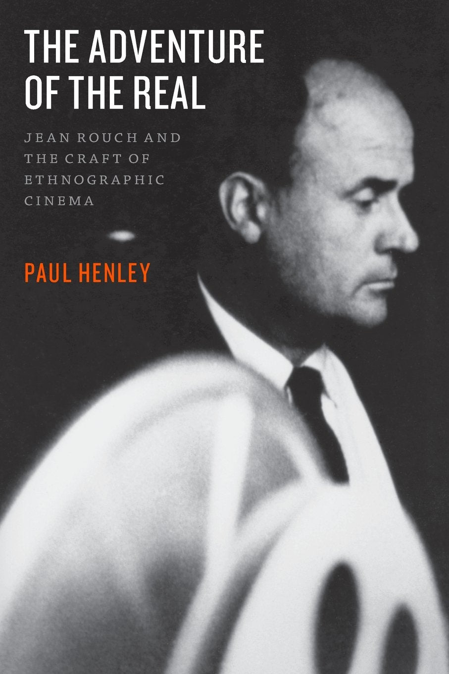 The Adventure Of The Real: Jean Rouch And The Craft Of Ethnographic Cinema
