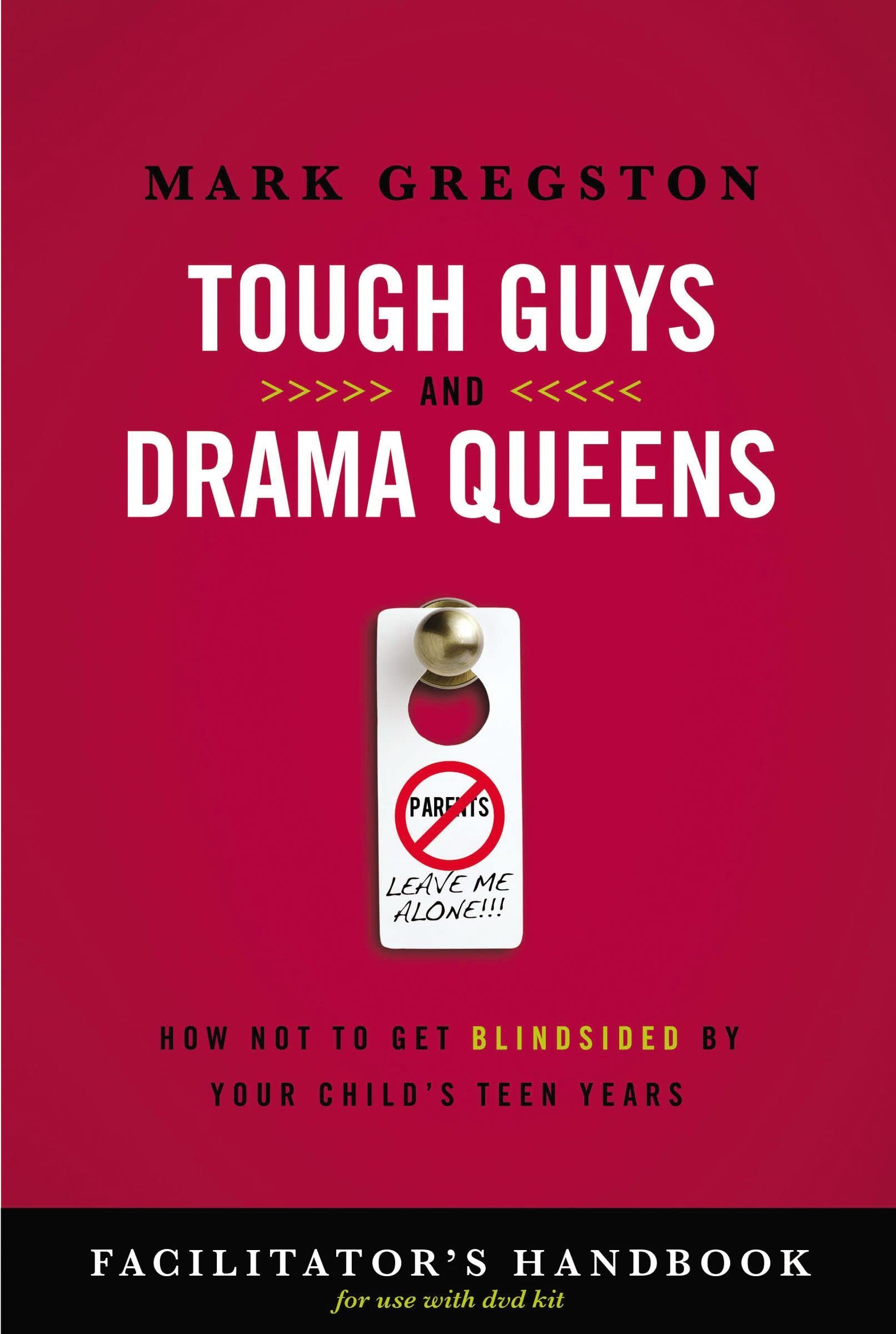 Tough Guys and Drama Queens: How Not to Get Blindsided by Your Child's Teen Years: Facilitator's Handbook,Used