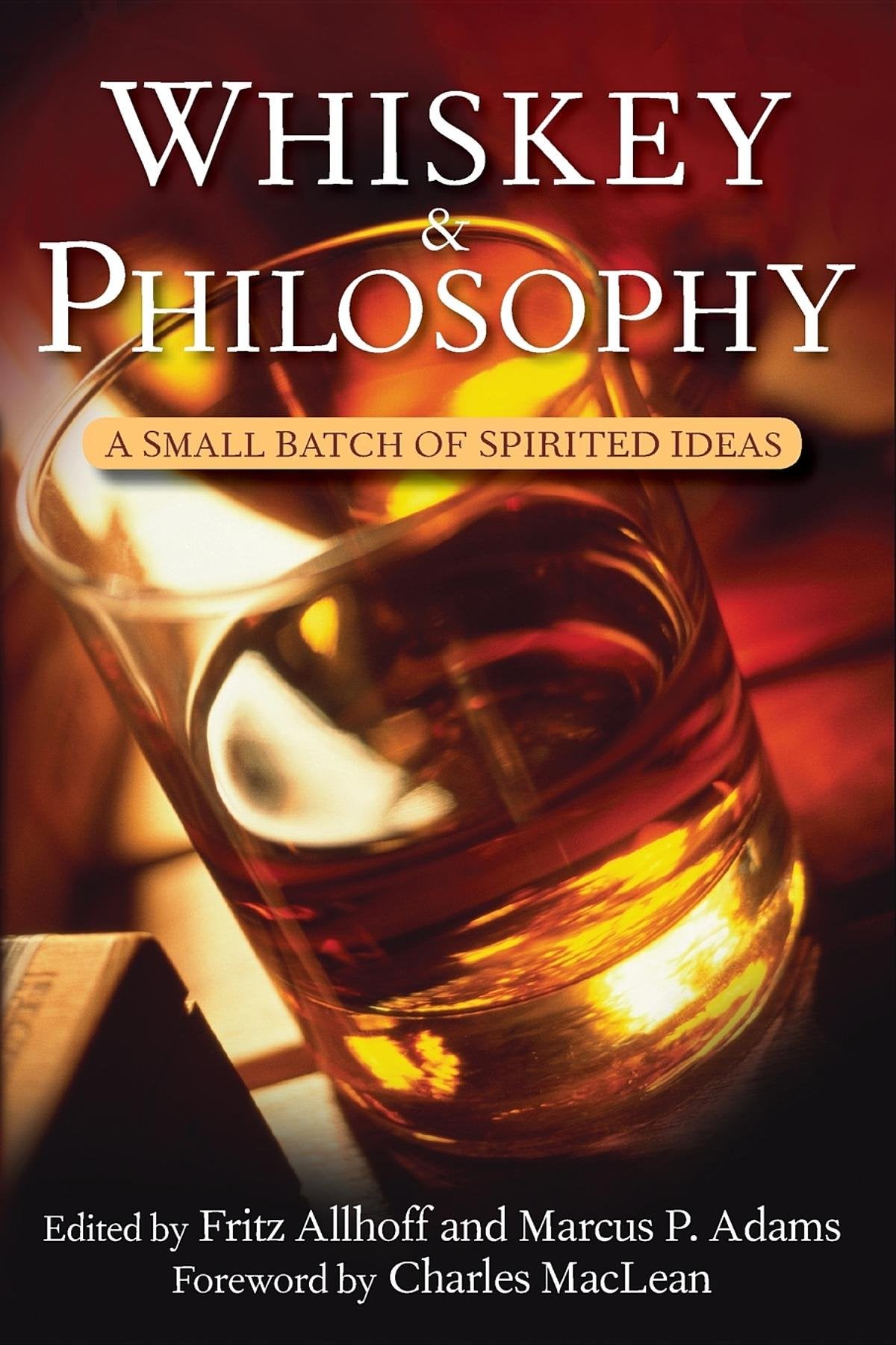 Whiskey and Philosophy: A Small Batch of Spirited Ideas (Philosophy for Everyone, 17),Used