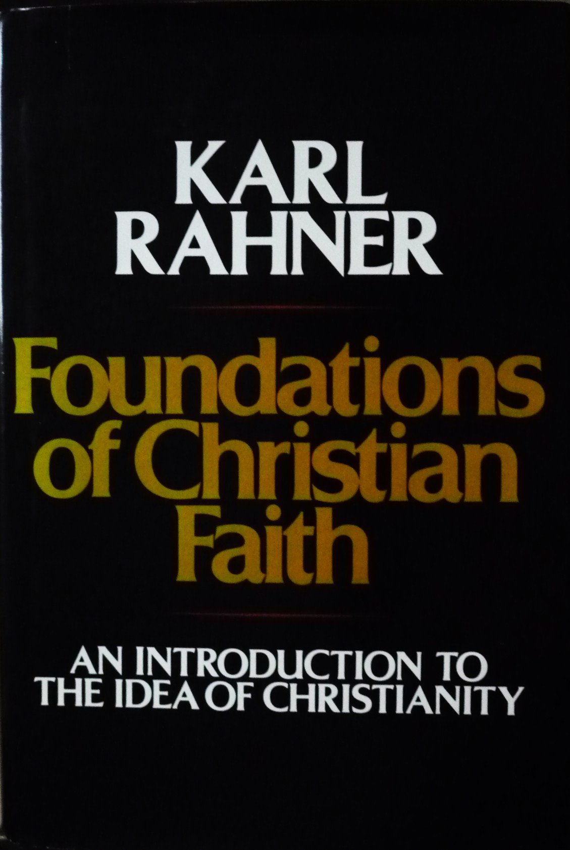 Foundations Of Christian Faith: An Introduction To The Idea Of Christianity,New