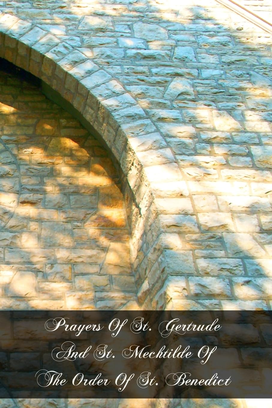 Prayers Of St. Gertrude And St. Mechtilde Of The Order Of St. Benedict,Used