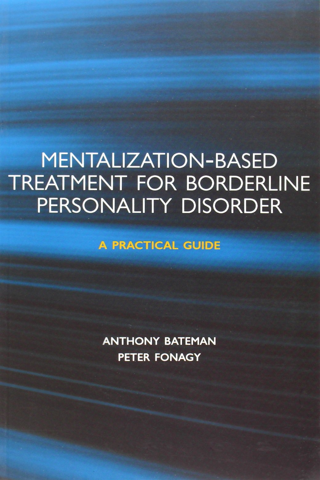Mentalizationbased Treatment For Borderline Personality Disorder: A Practical Guide,Used