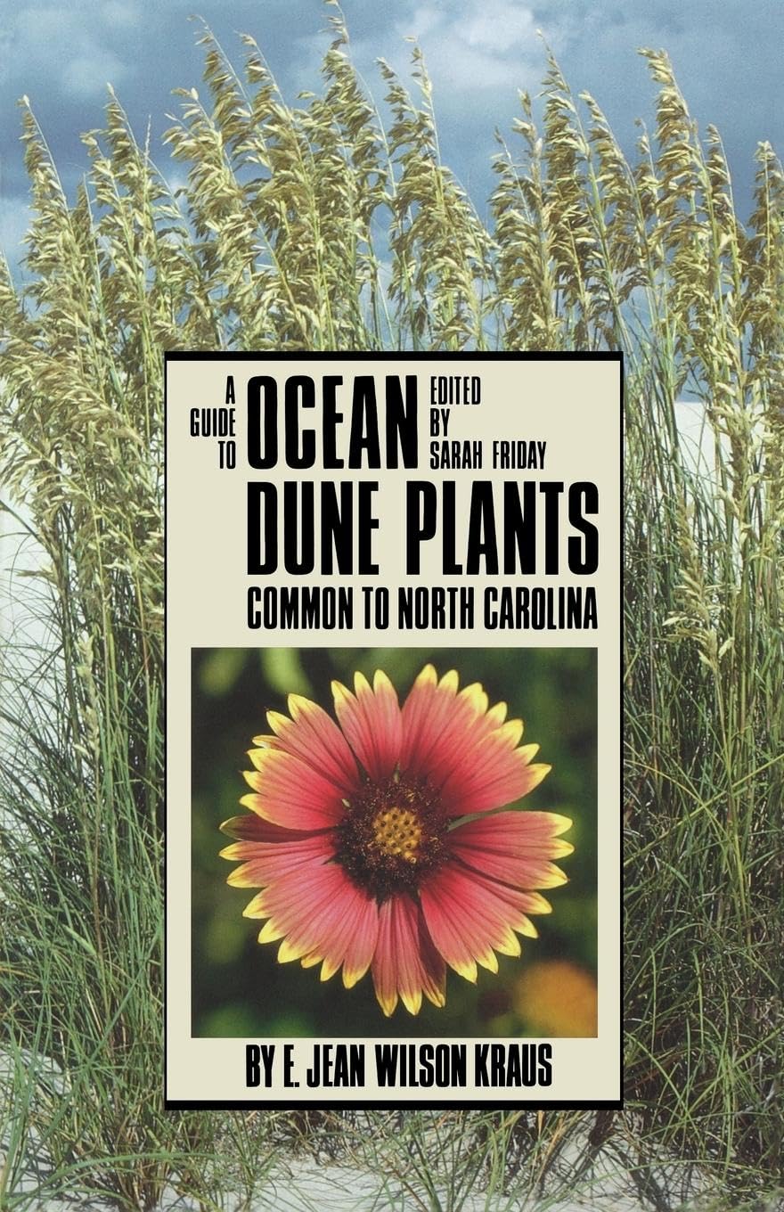 A Guide To Ocean Dune Plants Common To North Carolina (Published For The University Of North Carolina),New