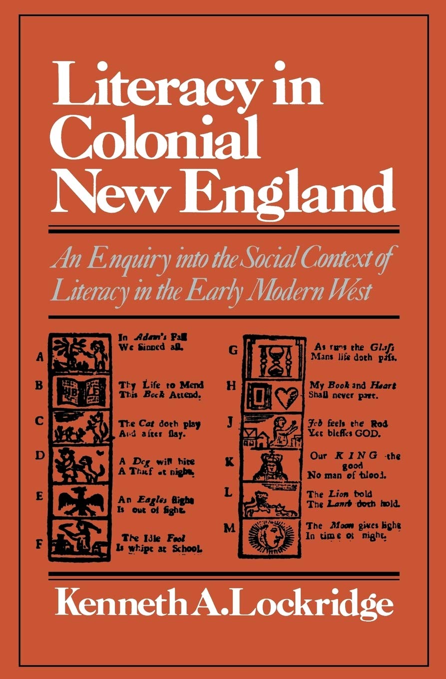 LITERACY IN COLONIAL NEW ENGLAND; An Enquiry into the Social Context of Literacy in the Early Modern West,Used