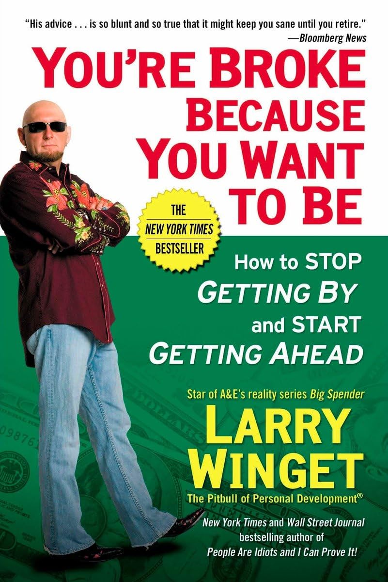 You're Broke Because You Want to Be: How to Stop Getting By and Start Getting Ahead,Used