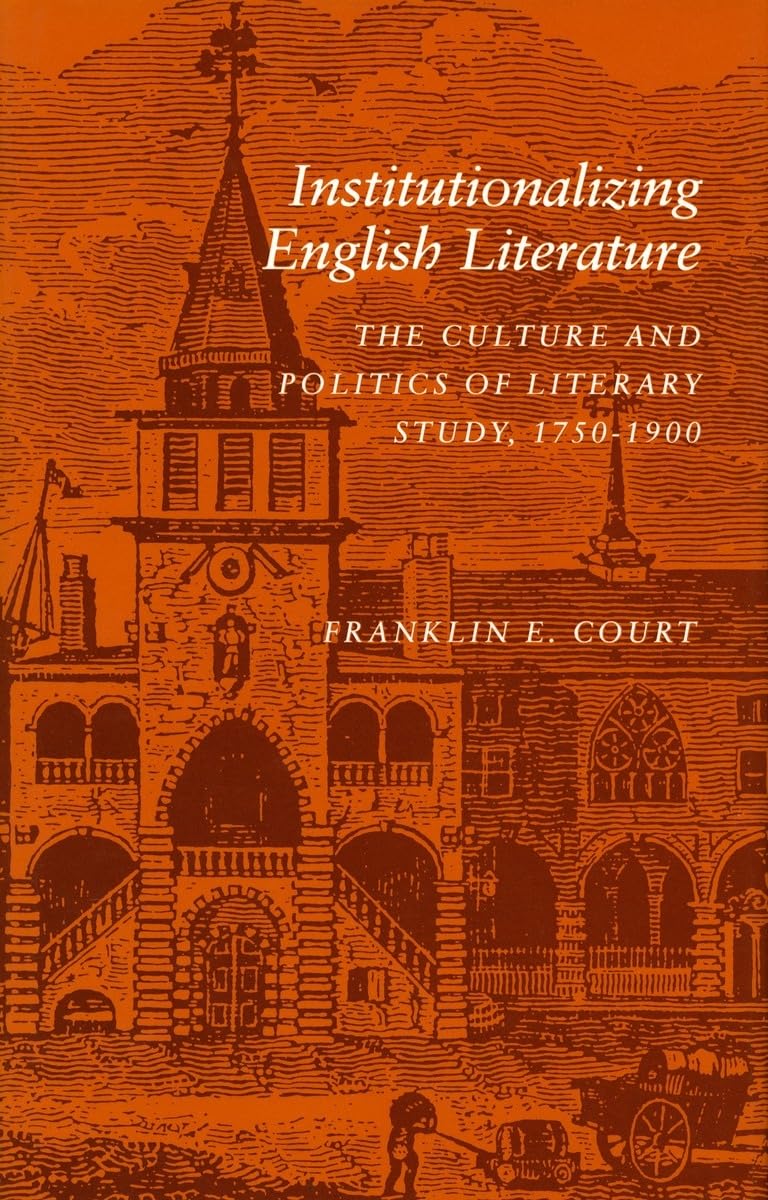 Institutionalizing English Literature: The Culture And Politics Of Literary Study, 17501900,Used