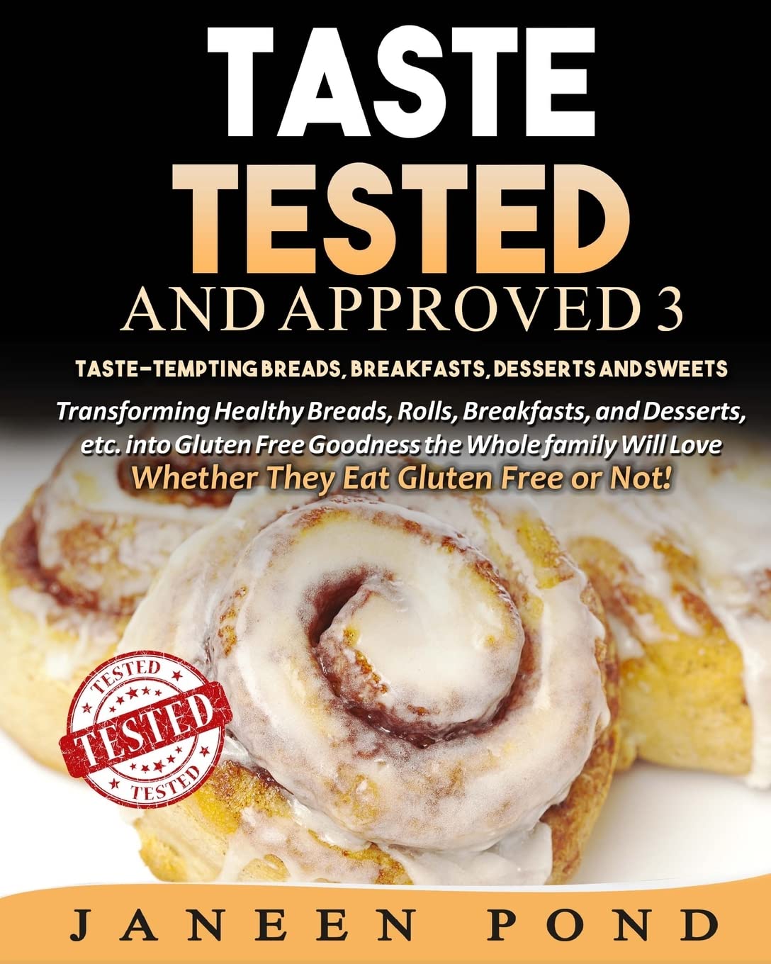 Taste Tested And Approved 3 TasteTempting Breads, Breakfast, Desserts, and Sweets: Transforming Healthy Home Cooked Meals int,Used