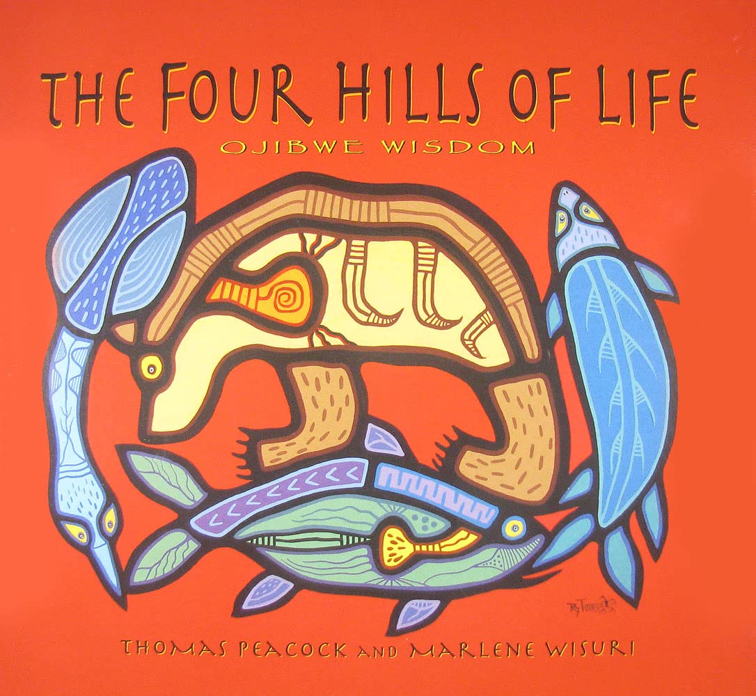 The Four Hills Of Life: Ojibwe Wisdom,Used