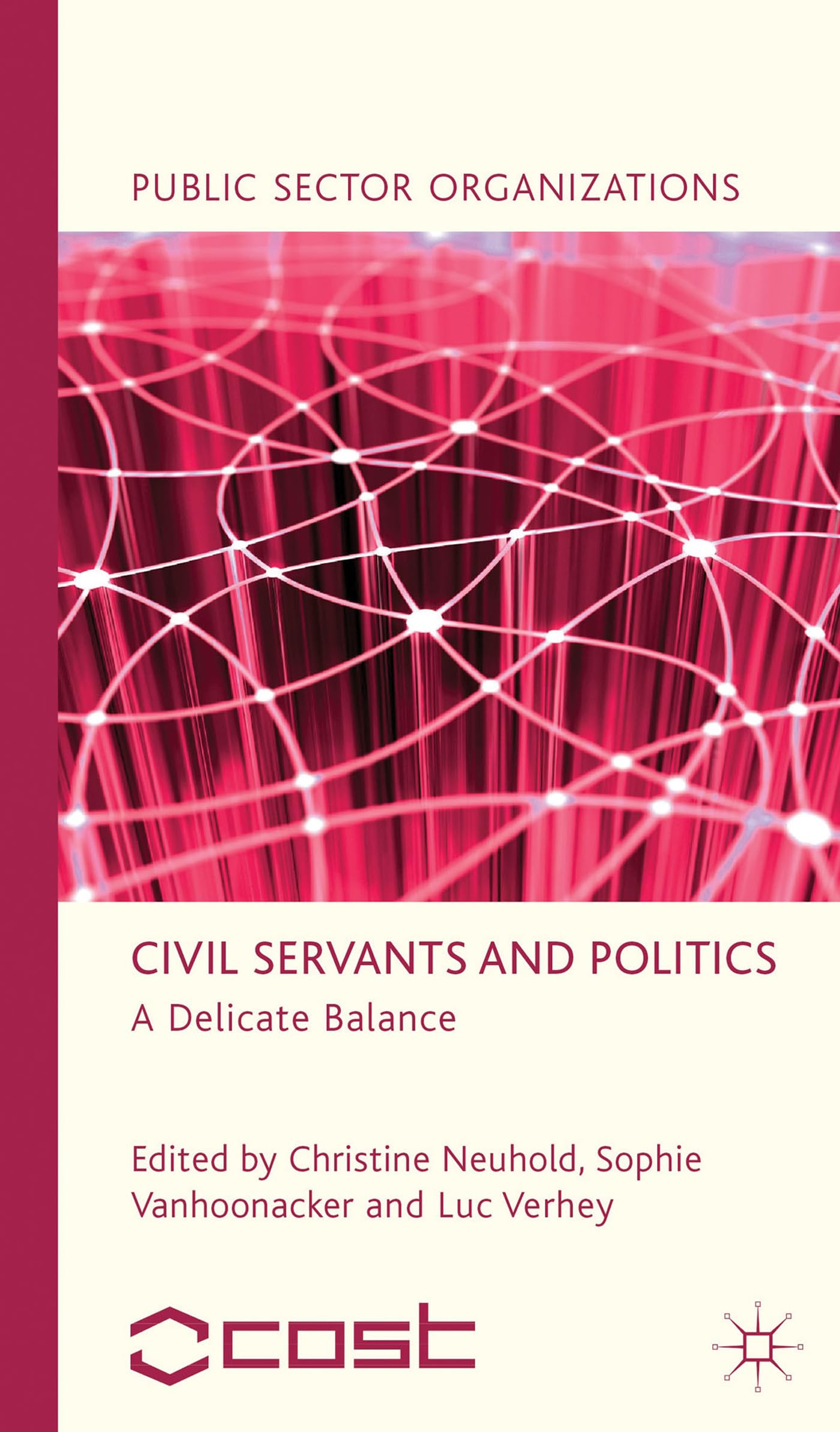 Civil Servants And Politics: A Delicate Balance (Public Sector Organizations),Used