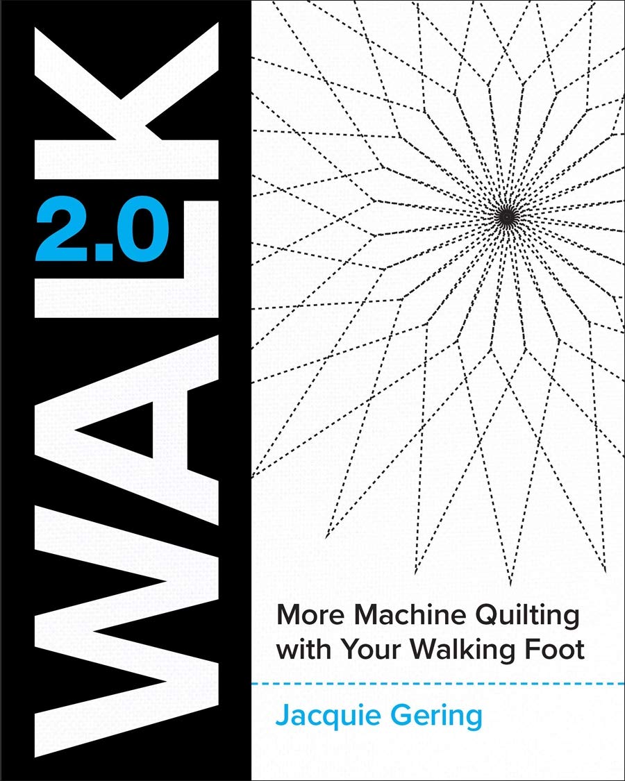 Walk 2.0: More Machine Quilting with Your Walking Foot,New