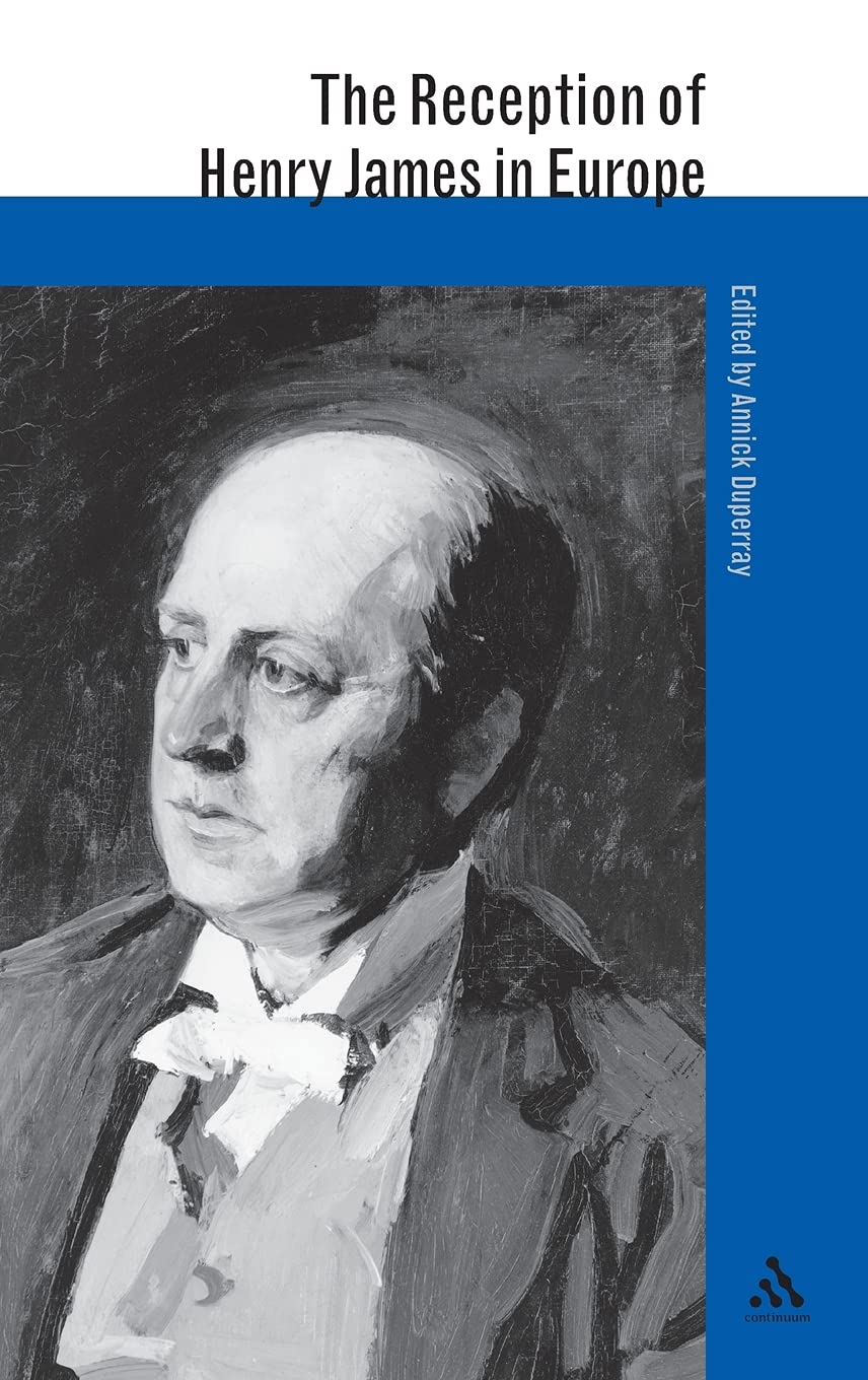 The Reception Of Henry James In Europe (The Reception Of British And Irish Authors In Europe),Used