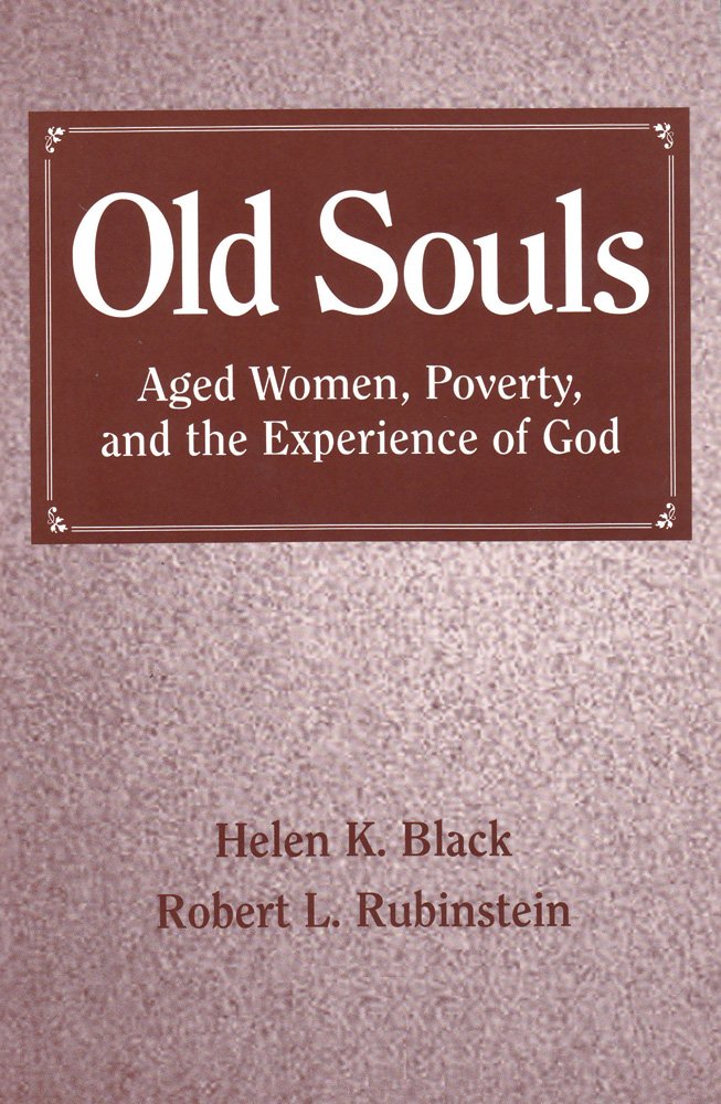 Old Souls: Aged Women, Poverty, and the Experience of God,Used