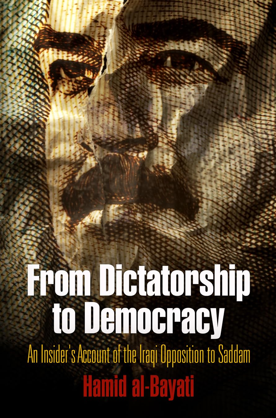 From Dictatorship to Democracy: An Insider's Account of the Iraqi Opposition to Saddam,Used