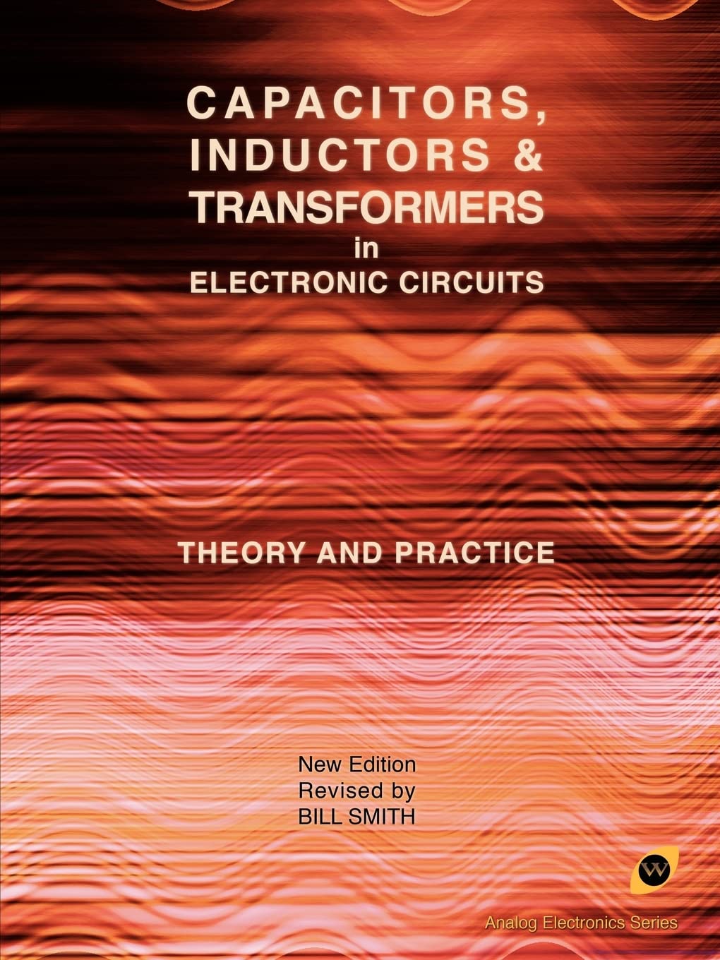 Capacitors, Inductors And Transformers In Electronic Circuits (Analog Electronics Series),Used