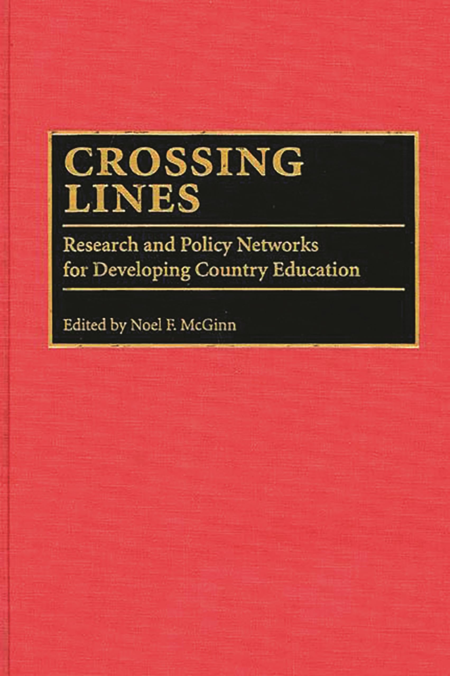 Crossing Lines: Research and Policy Networks for Developing Country Education,Used