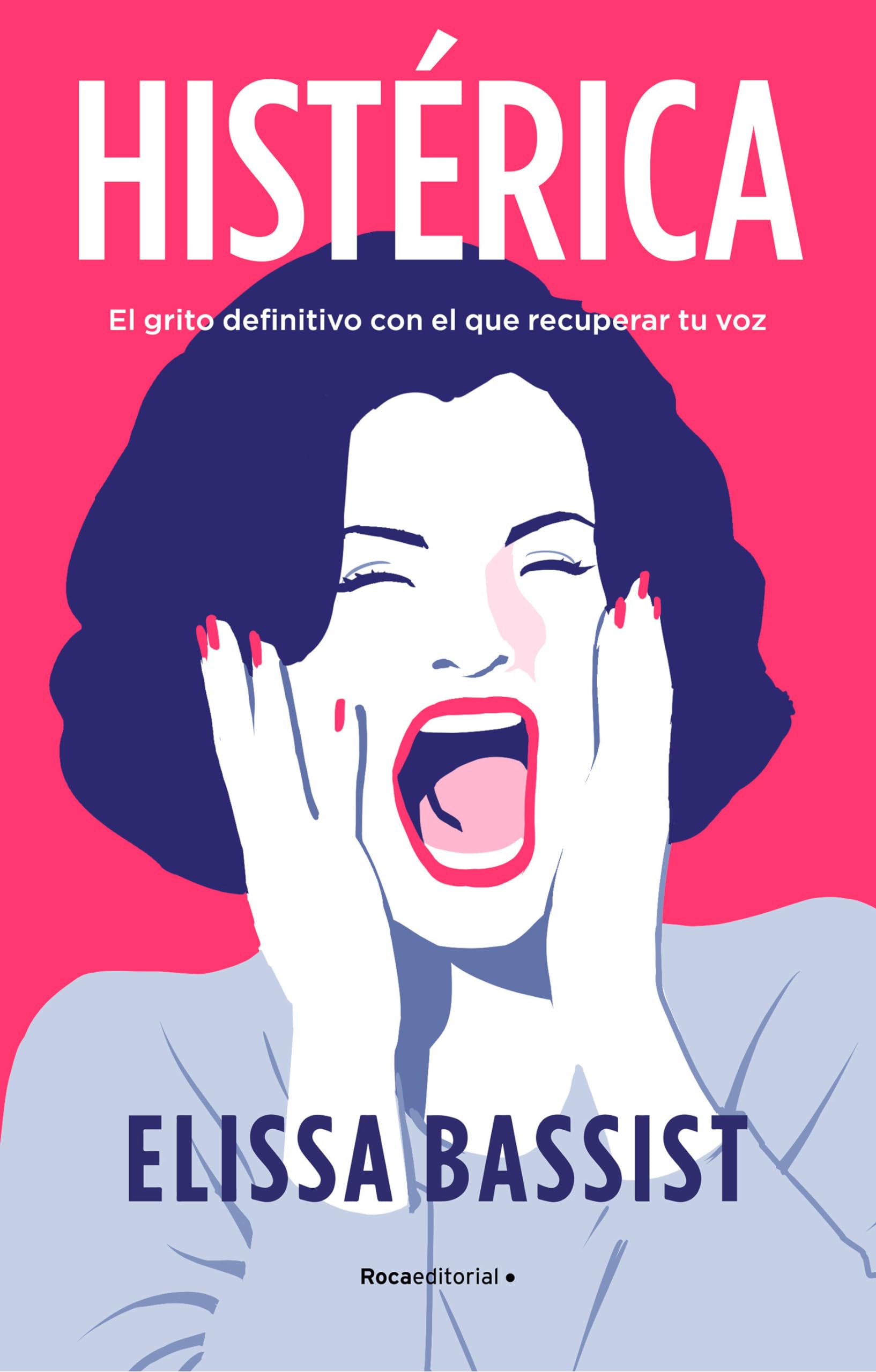 Histrica: El grito definitivo con el que recuperar tu voz / Hysterical (Spanish Edition),New