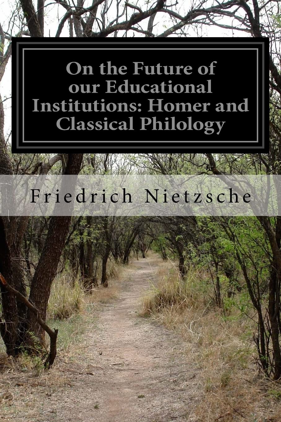 On The Future Of Our Educational Institutions: Homer And Classical Philology