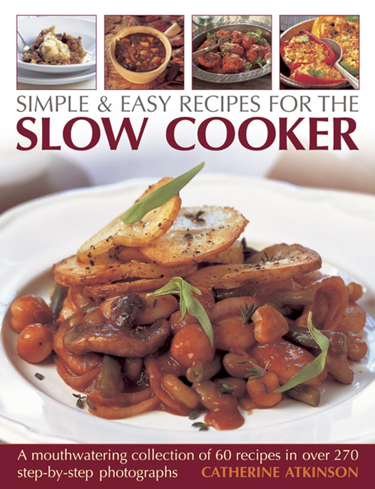 Simple & Easy Recipes For The Slow Cooker: A Mouthwatering Collection Of 60 Recipes In Over 270 Stepbystep Photographs,Used
