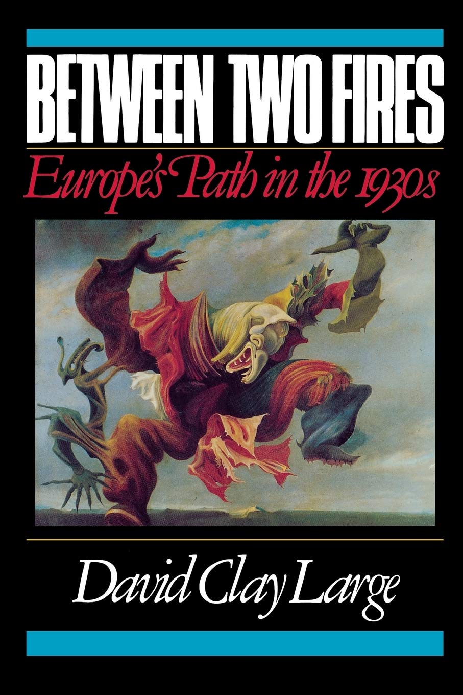 Between Two Fires: Europe'S Path In The 1930S,New
