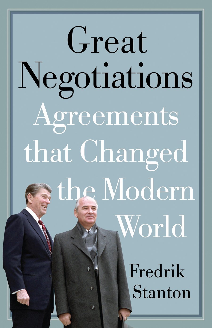 Great Negotiations: Agreements That Changed The Modern World,Used
