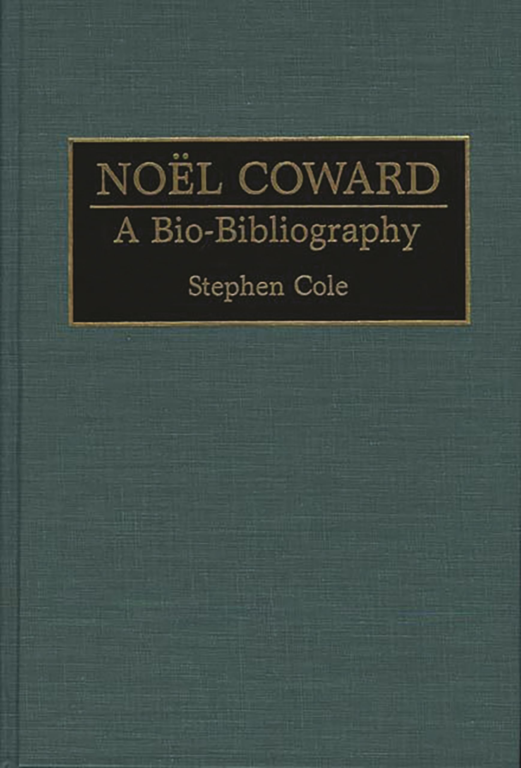 Noel Coward: A BioBibliography (BioBibliographies in the Performing Arts),New