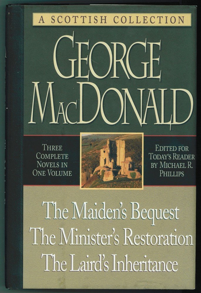 The Maiden'S Bequest, The Minister'S Restoration, The Laird'S Inheritance: Three Novels In One Volume,New