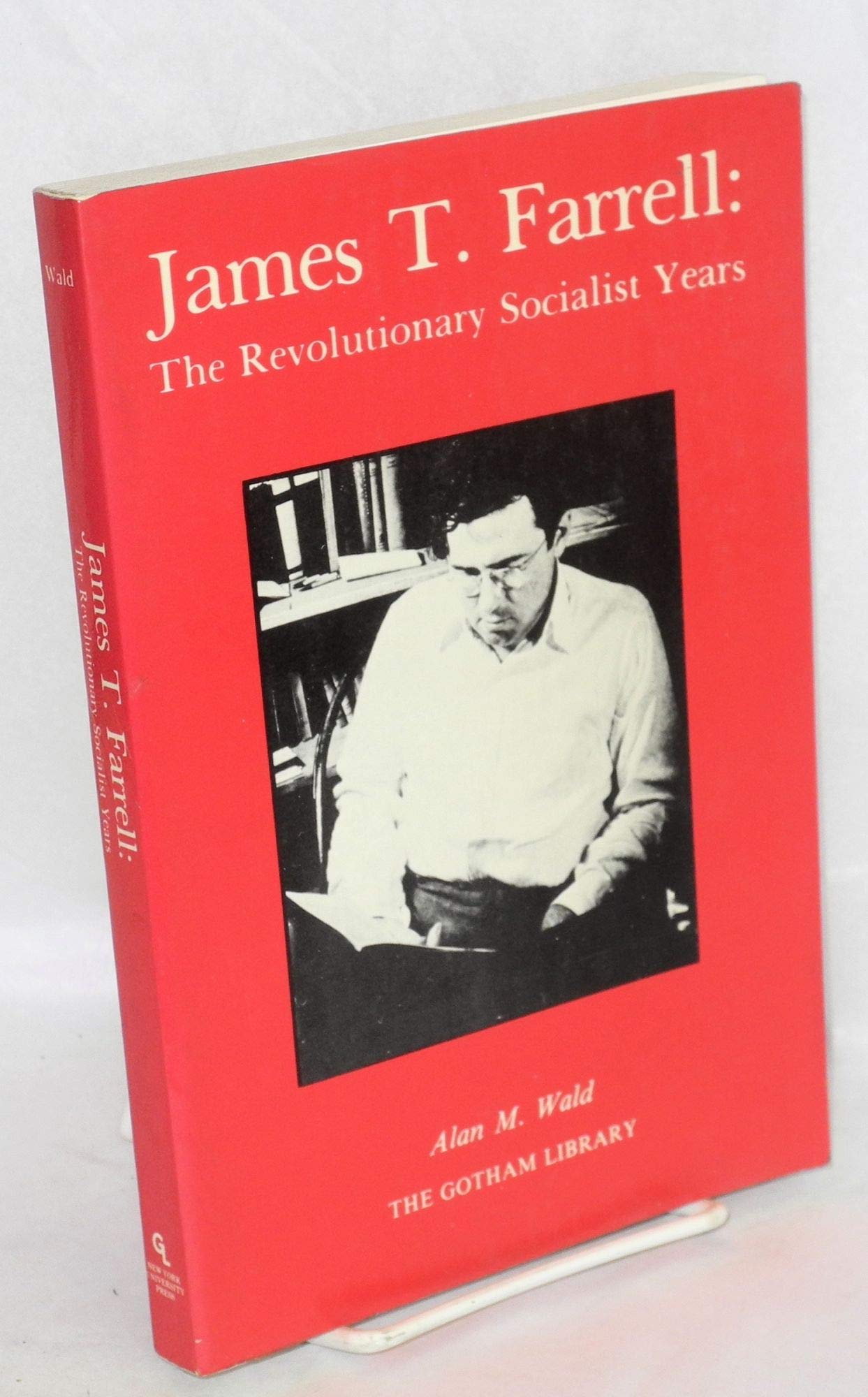 James T. Farrell: The Revolutionary Socialist Years (The Gotham Library Of The New York University Press),New