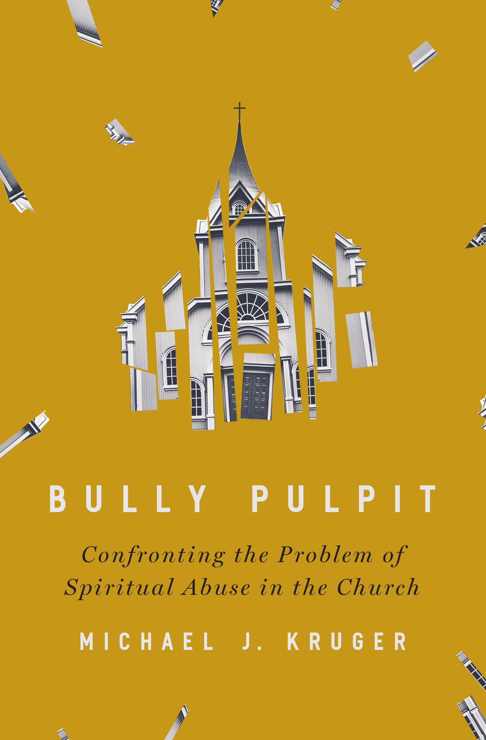 Bully Pulpit: Confronting the Problem of Spiritual Abuse in the Church,Used
