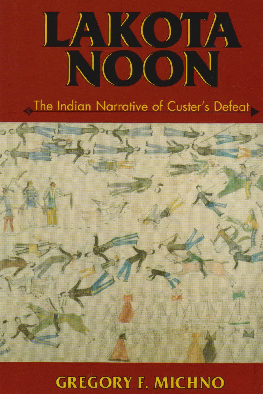 Lakota Noon: The Indian Narrative of Custer's Defeat,Used