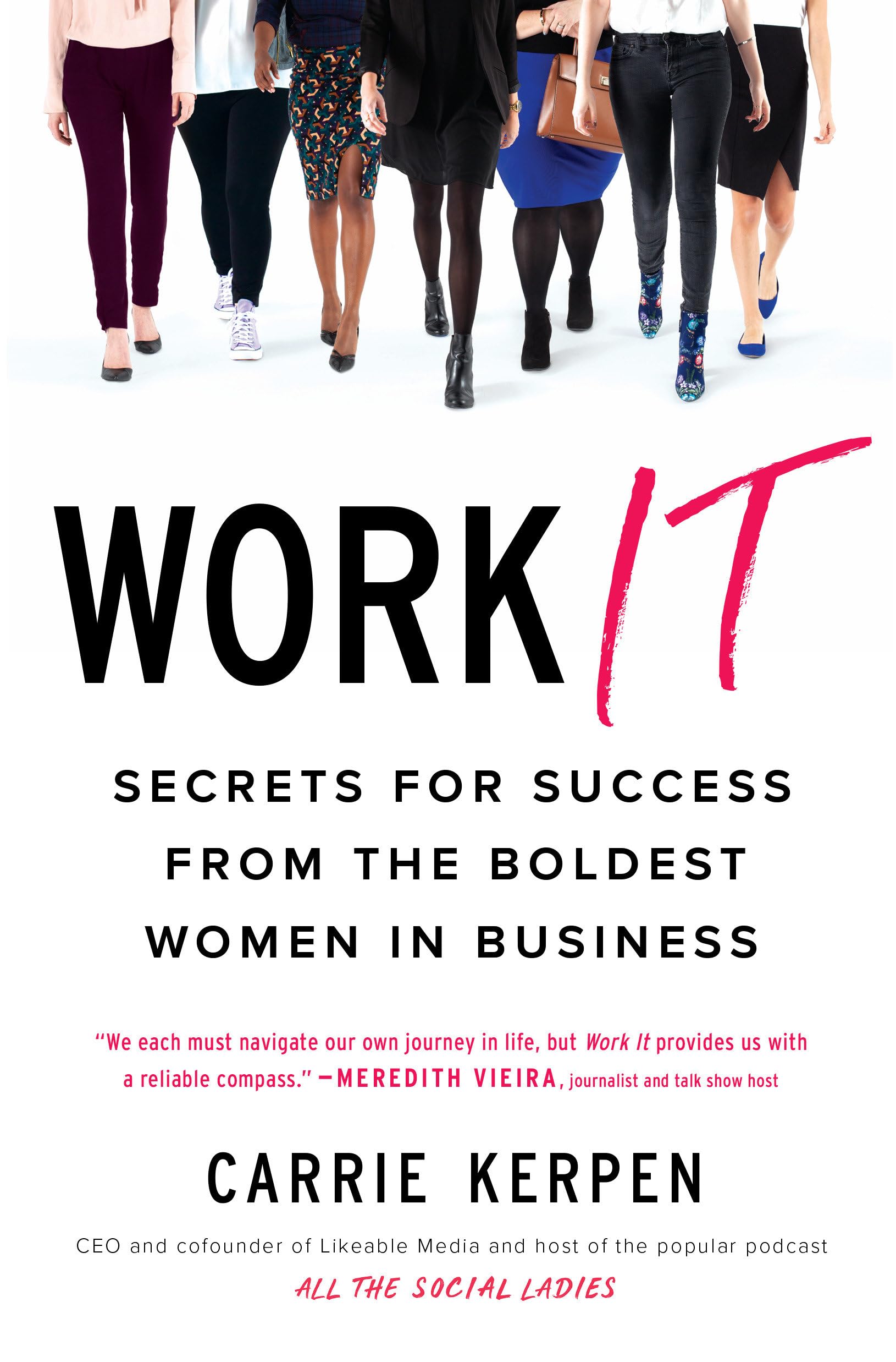 Work It: Secrets For Success From The Boldest Women In Business,New