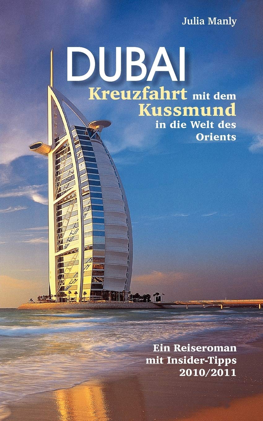 Dubai Kreuzfahrt mit dem Kussmund in die Welt des Orients: Reiseroman mit Insidertipps (German Edition),Used