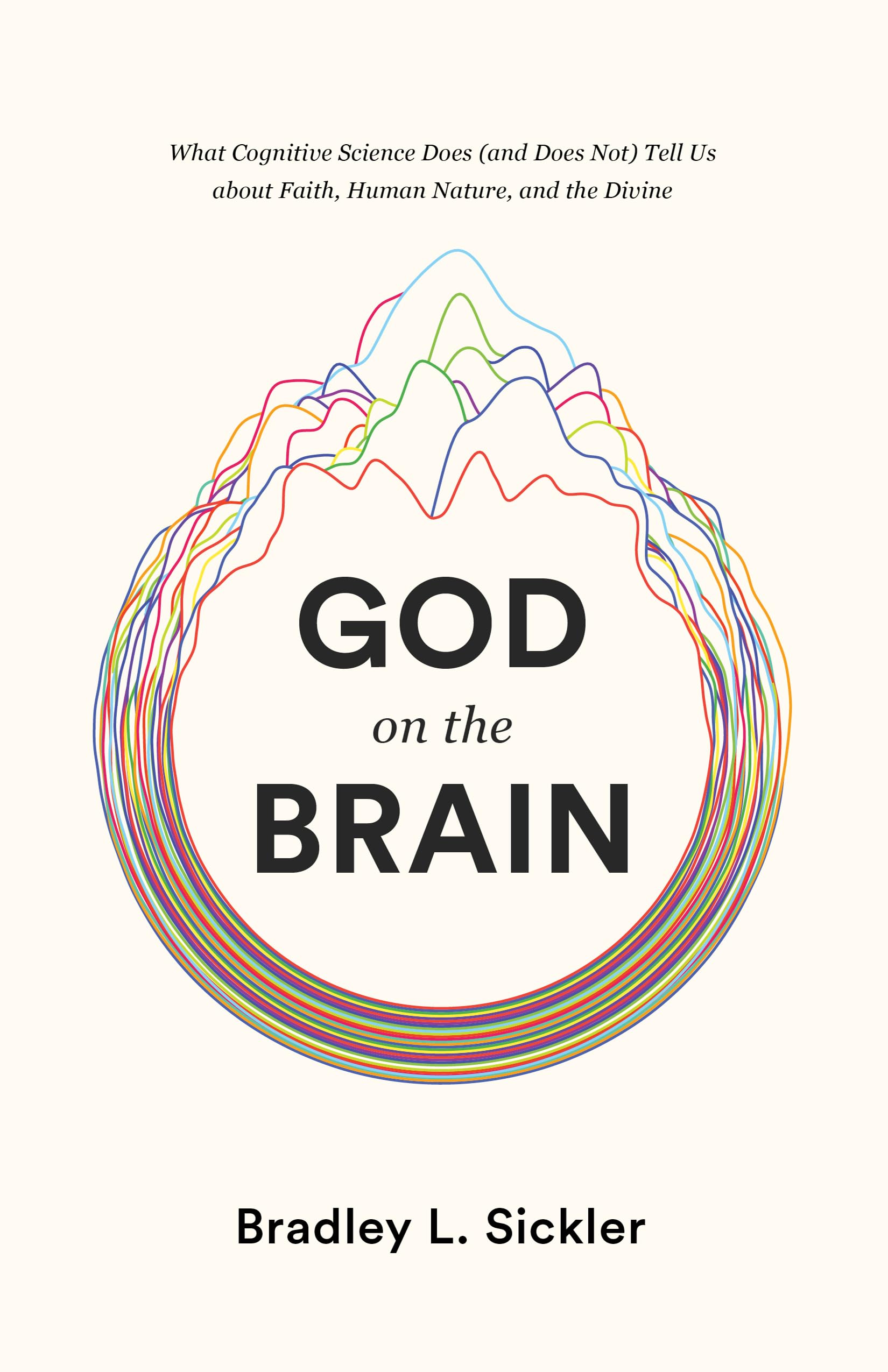God on the Brain: What Cognitive Science Does (and Does Not) Tell Us about Faith, Human Nature, and the Divine,Used