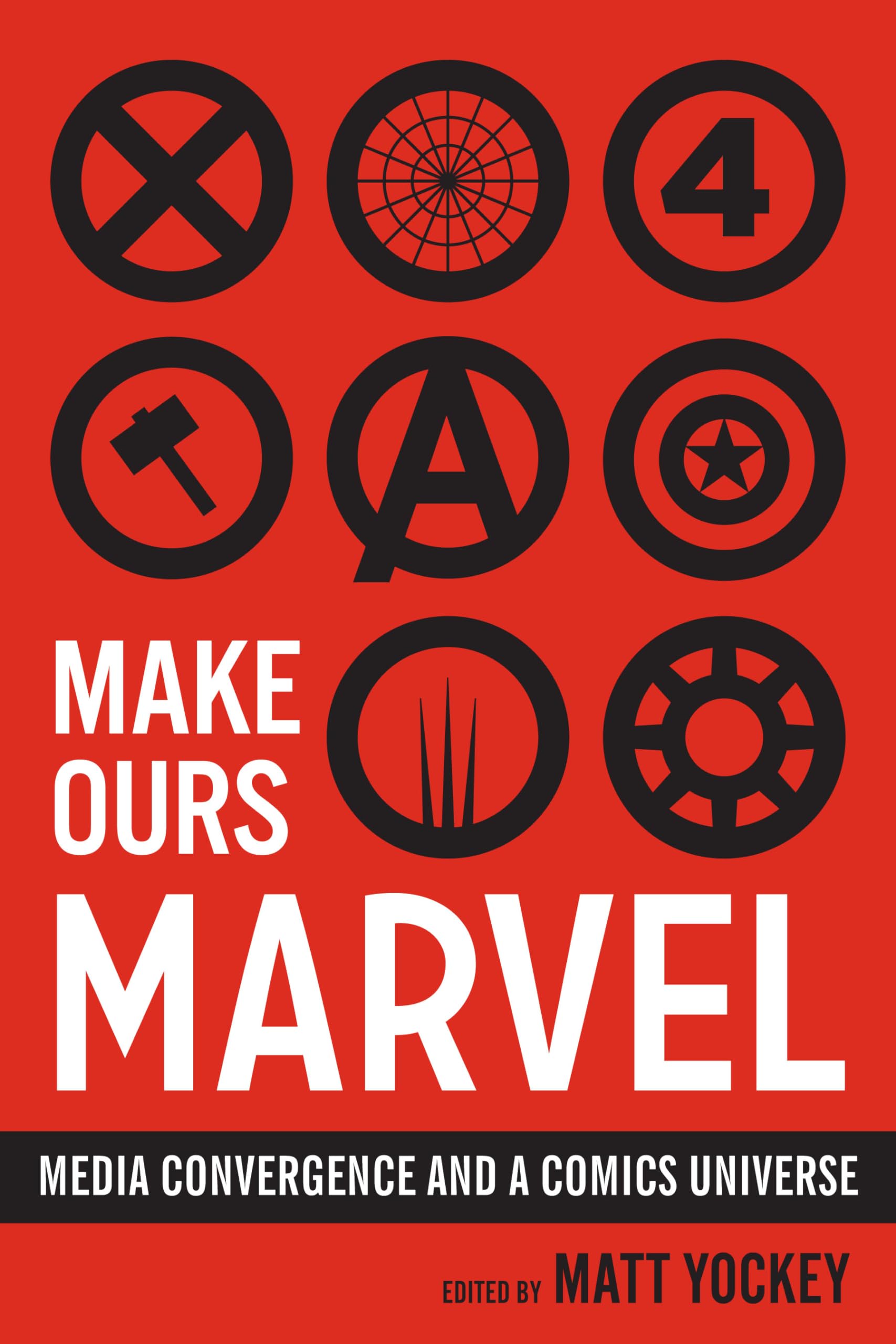 Make Ours Marvel: Media Convergence and a Comics Universe (World Comics and Graphic Nonfiction Series),Used