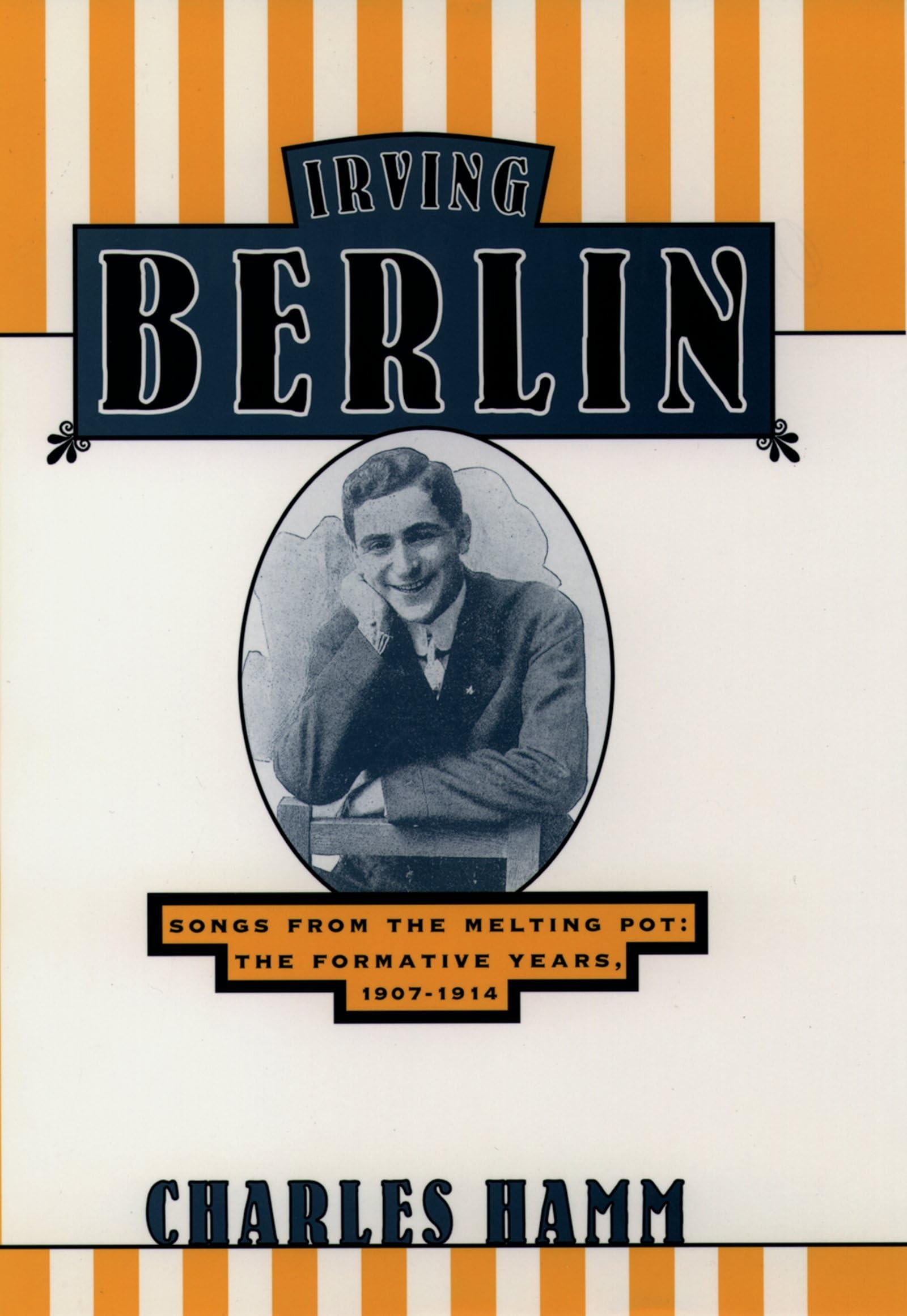 Irving Berlin: Songs from the Melting Pot: The Formative Years, 19071914,Used