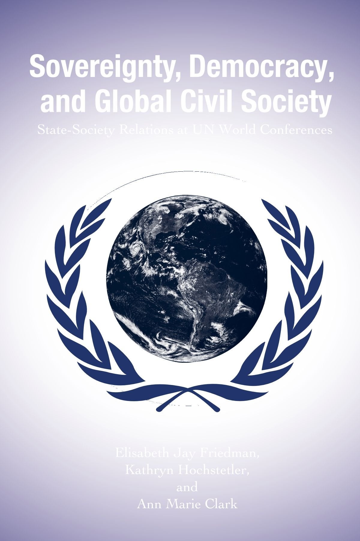 Sovereignty, Democracy, And Global Civil Society: Statesociety Relations at Un World Conferences (Suny Series in Global Politic,Used