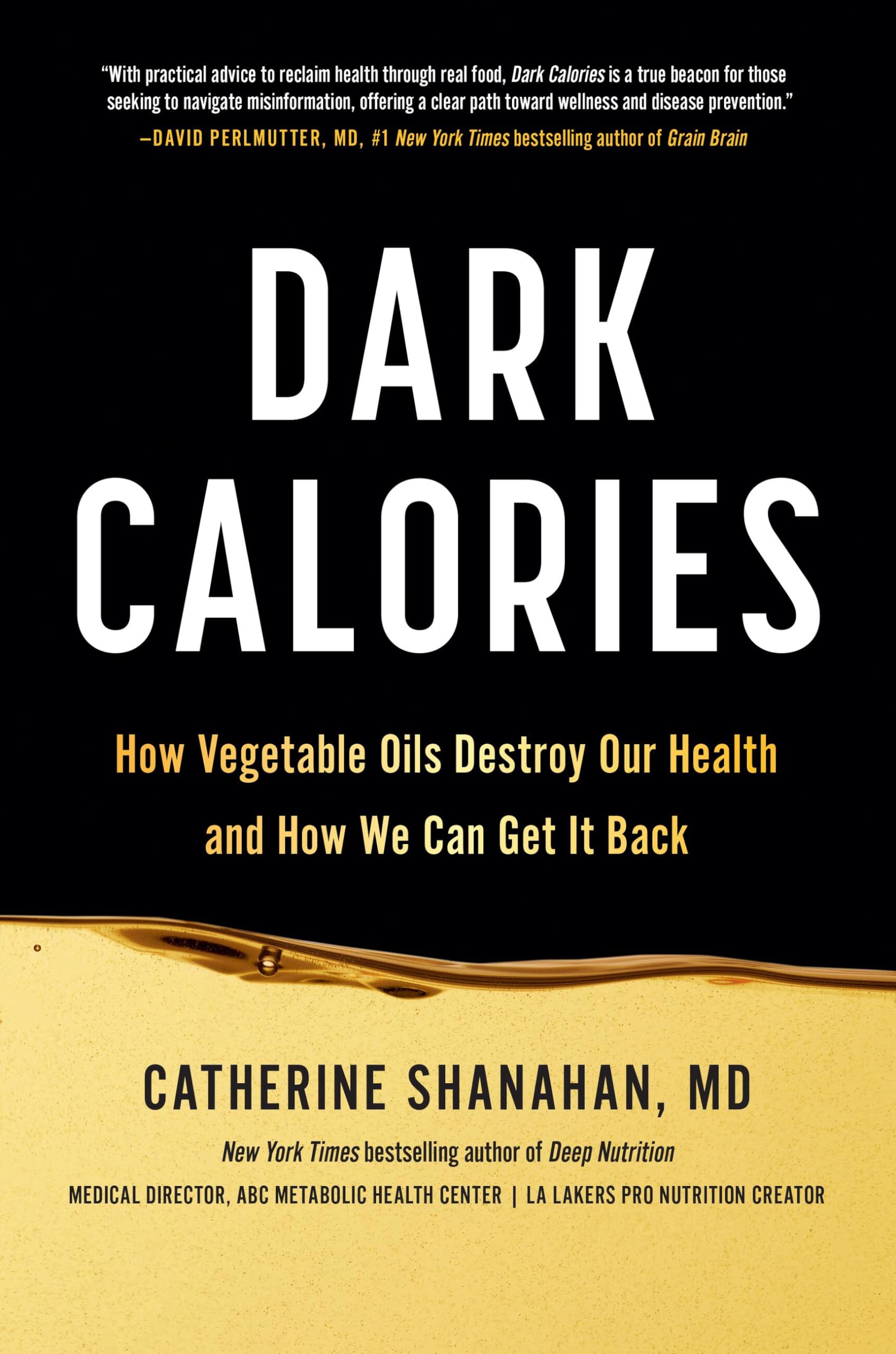 Dark Calories: How Vegetable Oils Destroy Our Health And How We Can Get It Back