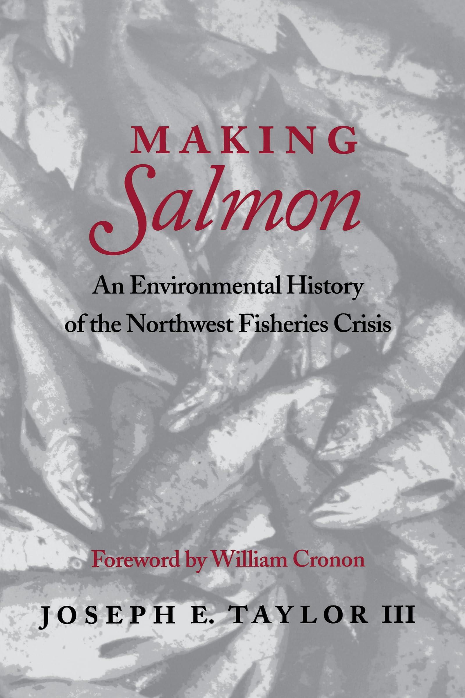 Making Salmon: An Environmental History Of The Northwest Fisheries Crisis (Weyerhaeuser Environmental Books),New