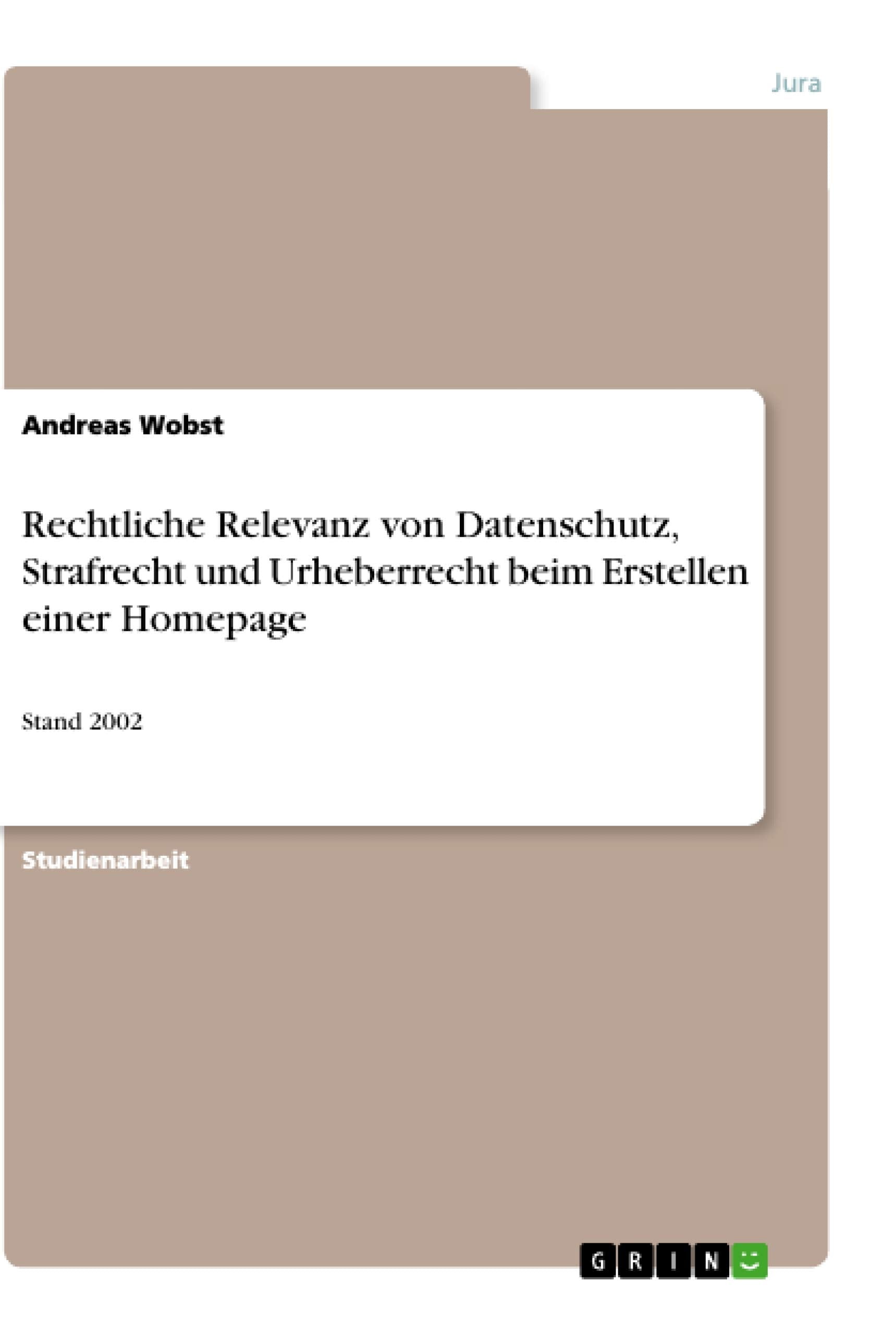 Rechtliche Relevanz Von Datenschutz, Strafrecht Und Urheberrecht Beim Erstellen Einer Homepage: Stand 2002 (German Edition),Used